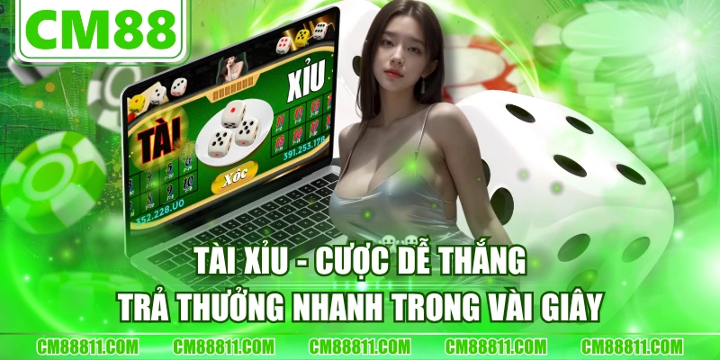 Tài Xỉu - Cược Dễ Thắng, Trả Thưởng Nhanh Trong Vài Giây